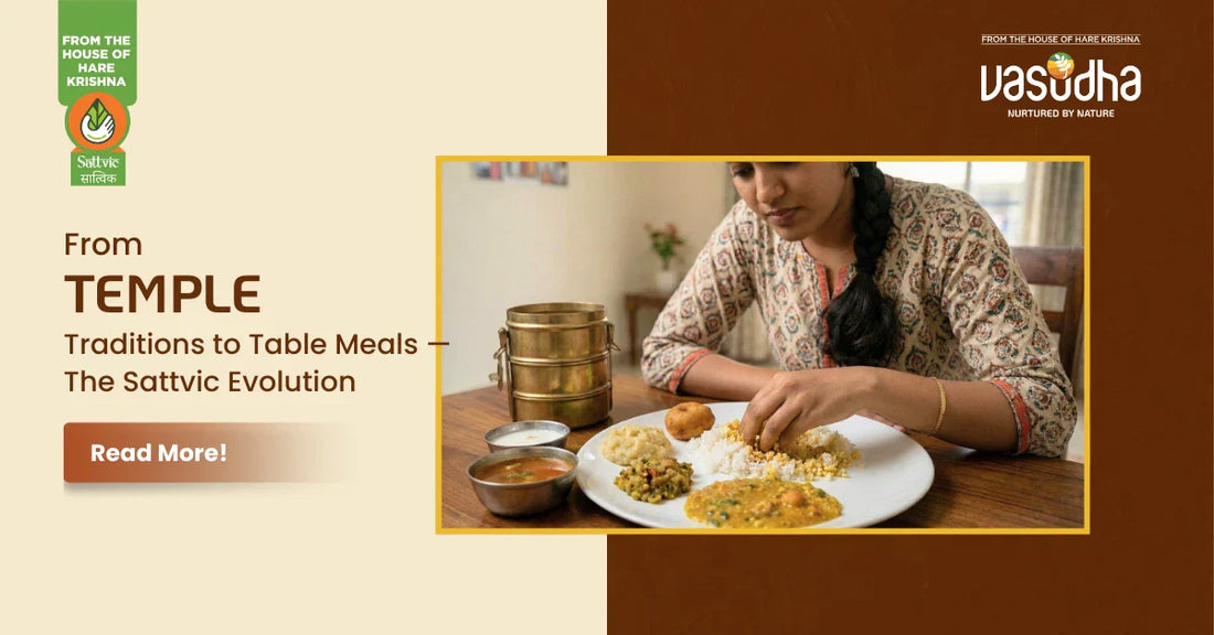 From Temple Traditions to Table Meals — The Sattvic Evolution